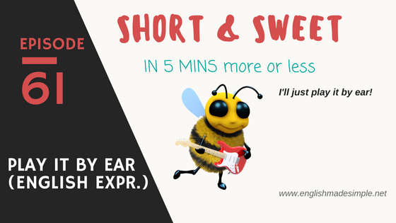 Play It By Ear English Expressions english made simple