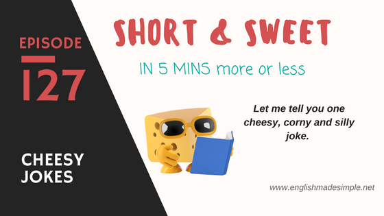 [127] Cheesy Jokes – More Food Related Expressions