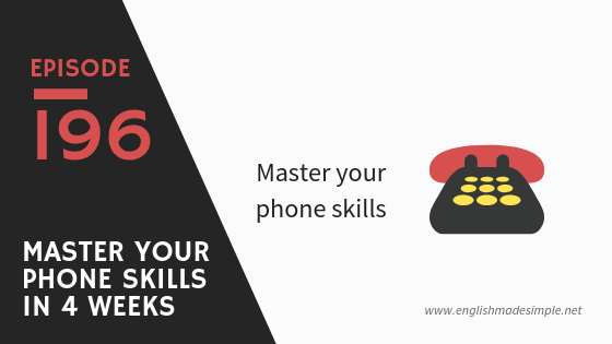 [196] Master Your Phone Skills in 4 Weeks