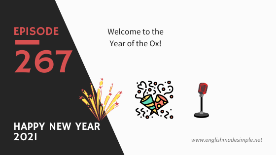 [267] Happy Holidays – Welcome to The Year of The Ox – 2021