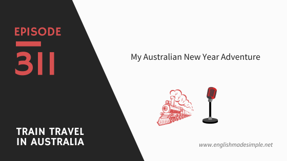 [311] Train Travel: My Australian New Year Adventure