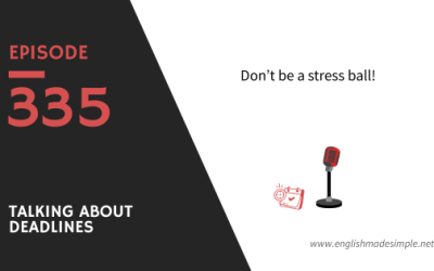 [335] Talking About Deadlines (Without Sounding Stressed)
